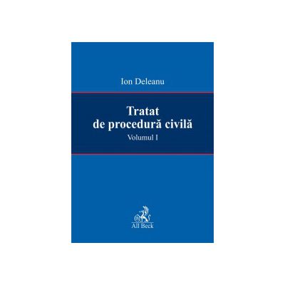 Tratat de procedura civila, volumul I